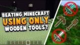 Beating Minecraft With Only Wooden Tools!
