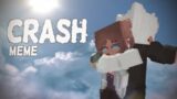 CRASH [minecraft meme]