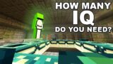 How many IQ do you need to play Minecraft