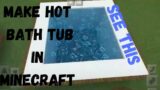 Make Hot Bath Tub In Minecraft