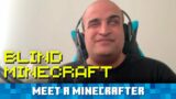 Meet a Minecrafter: Blind Minecraft