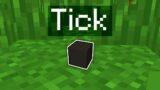 So I added Ticks to Minecraft…