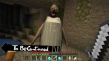 This is Real Granny in Minecraft To Be Continued.