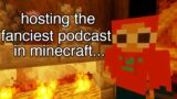I started the fanciest podcast on Minecraft…