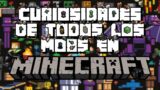 CURIOSIDADES de TODOS los MOBS en MINECRAFT