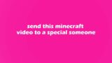 Send this Minecraft video to a Special Someone