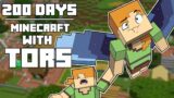 200 Days – [Minecraft with Tors]