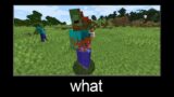 Minecraft wait what meme part 112 (scary zombie)