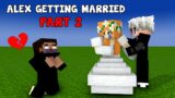 PART 2: ALEX IS GETTING MARRIED but not WITH HEROBRINE: VERY SAD MINECRAFT ANIMATION