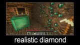 Minecraft wait what meme part 130 (realistic diamond)