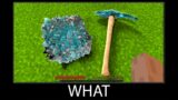 Minecraft wait what meme part 101 realistic minecraft Diamond Pickaxe