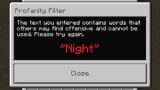 You cannot say the word "NIGHT" anymore in Minecraft. It's banned.