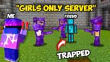 How I Saved My Friend From Girl's ONLY Server in Minecraft