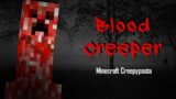 Minecraft Creepypasta | BLOOD CREEPER