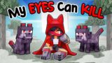 My eyes could KILL YOU in Minecraft!