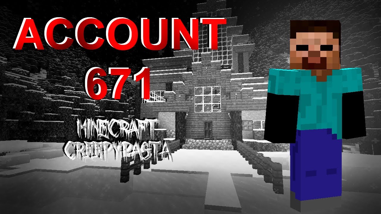 Minecraft Creepypasta | Account 671 - Minecraft videos