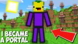 How to BECOME A SUPER PORTAL in Minecraft ! I TURNED MYSELF INTO A PORTAL !