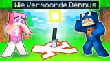 Wie Heeft Dennus VERMOORD In Minecraft..