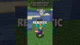 the most realistic thing in minecraft