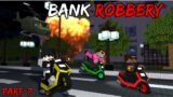 BANK ESCAPE ON SCOOTER in Minecraft || PART-7 || Bank Robbery in Minecraft