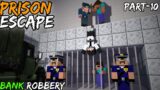 PRISON ESCAPE in Minecraft || PART-10 || Bank Robbery in Minecraft