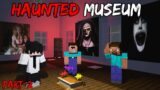THE HAUNTED MUSEUM Part-2 | Minecraft Horror Story in Hindi