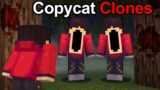 We Found Copycat Clones in Minecraft..