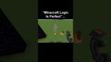 “Minecraft Logic Is Perfect”…