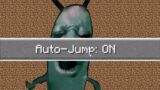 Minecraft Without Jumping, but Auto-Jump is on…