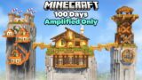 I Spent 100 Days in an Amplified Only World in Minecraft